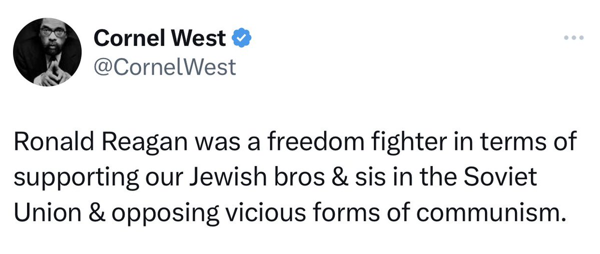 Image of a tweet from Cornel West that reads: Ronald Reagan was a freedom fighter in terms of supporting our Jewish bros & sis in the Soviet Union & opposing vicious forms of communism.