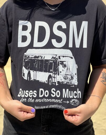 Shirt with the message "BDSM: Buses Do So Much for the environment"