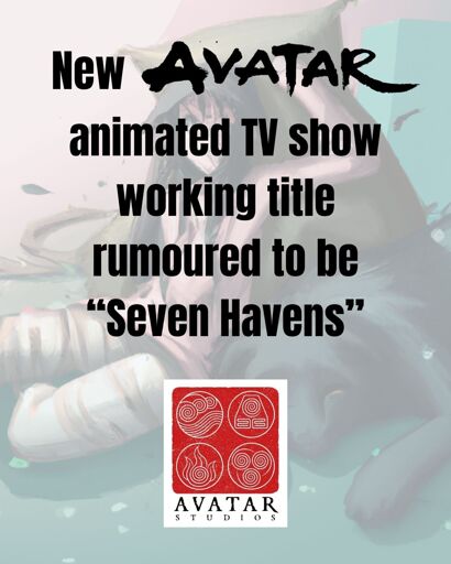 New Avatar animated TV show working title rumoured to be "seven havens"