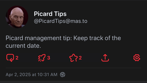 Picard Tips
@PicardTips@mas.to
Picard management tip: Keep track of the current date.
Apr 2, 2025 at 10:31 AM